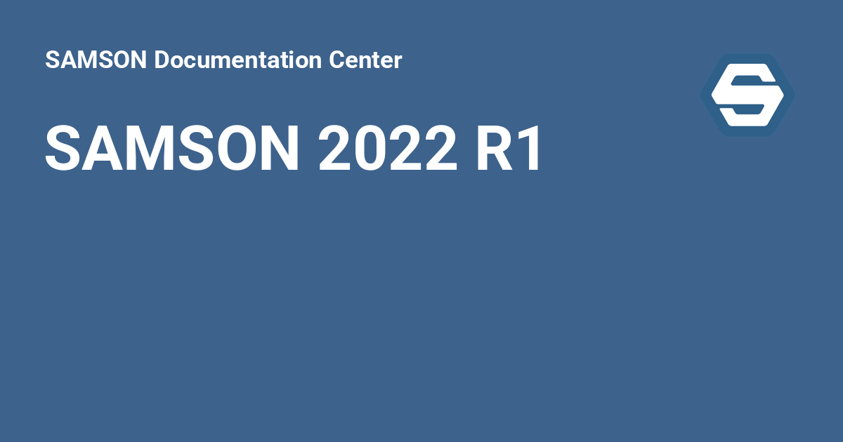 SAMSON 2022 R1 - SAMSON Documentation Center