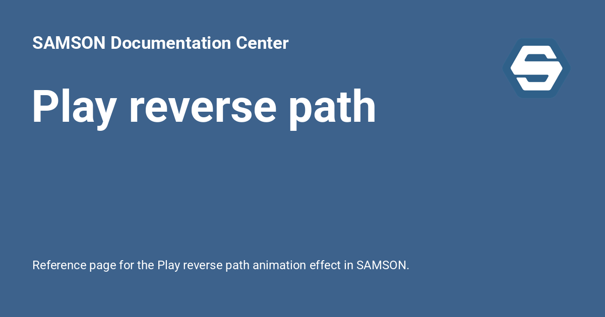 Play reverse path - SAMSON Documentation Center