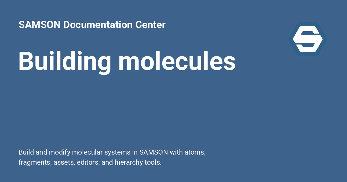 Building molecules - SAMSON Documentation Center