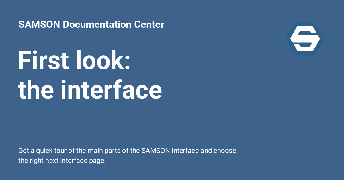 First look: the interface - SAMSON Documentation Center