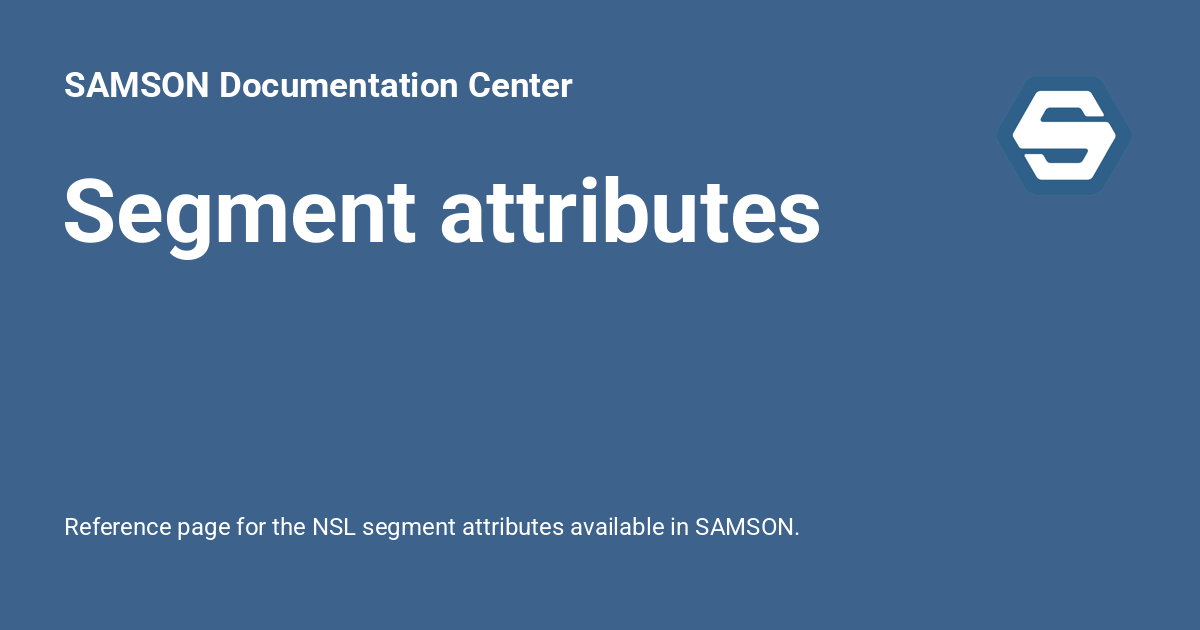 Segment attributes - SAMSON Documentation Center