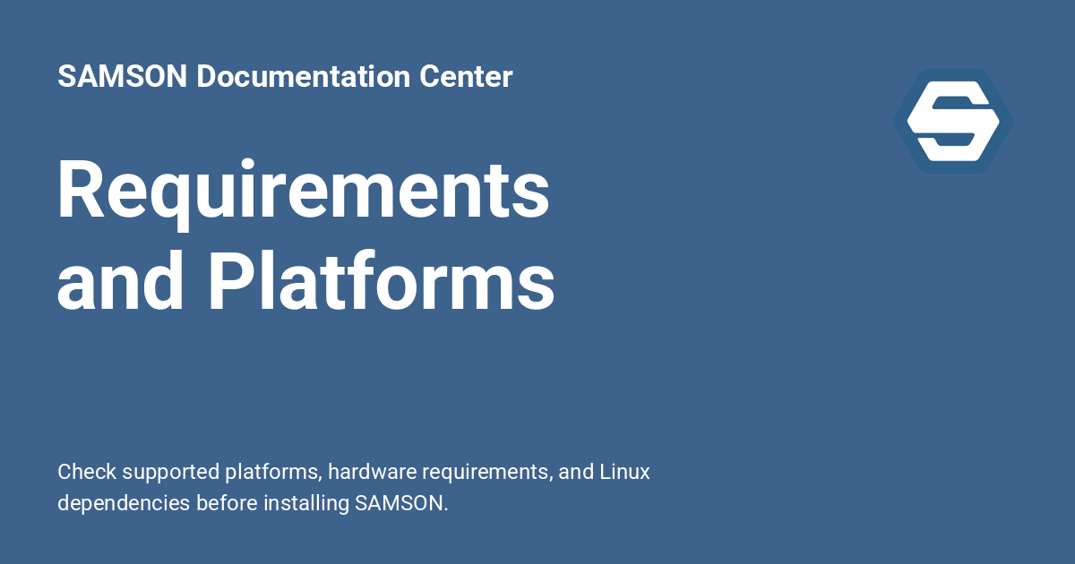 Requirements and Platforms - SAMSON Documentation Center