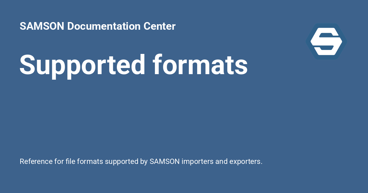 Supported formats - SAMSON Documentation Center